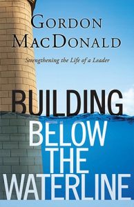 Building Below The Waterline Strengthening The Life Of A Leader